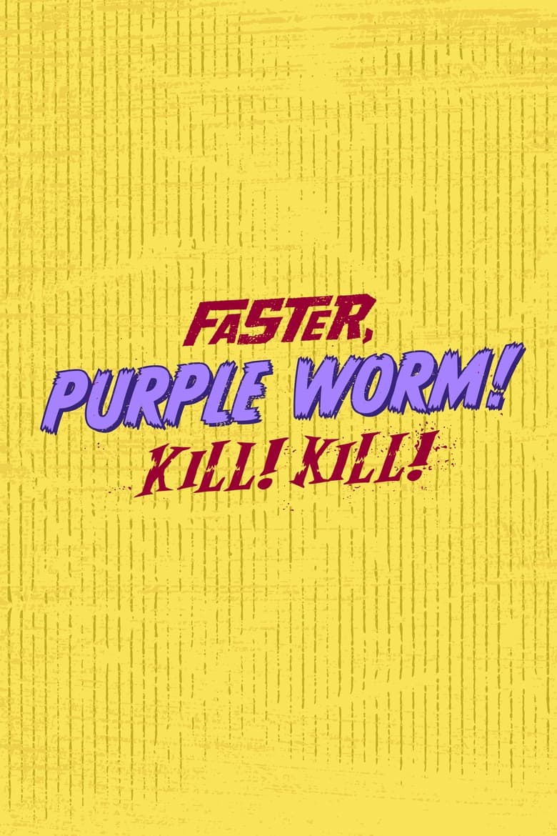 Faster, Purple Worm! Kill! Kill!: Season 1